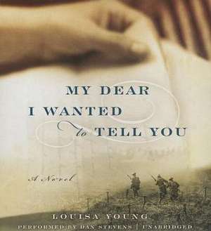 My Dear, I Wanted to Tell You de Louisa Young