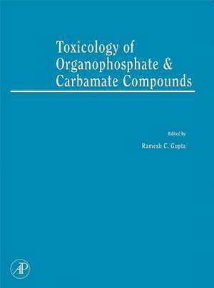 Toxicology of Organophosphate & Carbamate Compounds de Ramesh C. Gupta