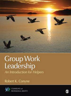 Group Work Leadership: An Introduction for Helpers de Robert K. Conyne