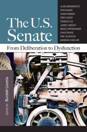 The U.S. Senate: From Deliberation to Dysfunction de Burdett A. Loomis