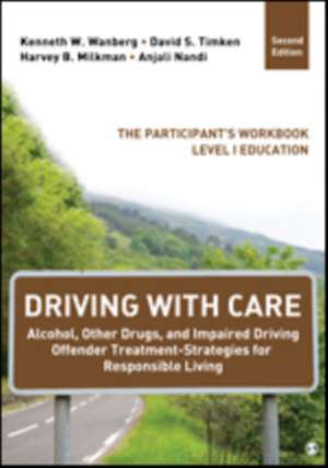 Driving With Care: Alcohol, Other Drugs, and Driving Safety Education-Strategies for Responsible Living: The Participant's Workbook, Level 1 Education de Kenneth W. Wanberg