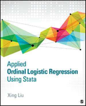 Applied Ordinal Logistic Regression Using Stata: From Single-Level to Multilevel Modeling de Xing Liu