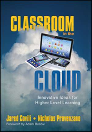 Classroom in the Cloud: Innovative Ideas for Higher Level Learning de Jared Covili