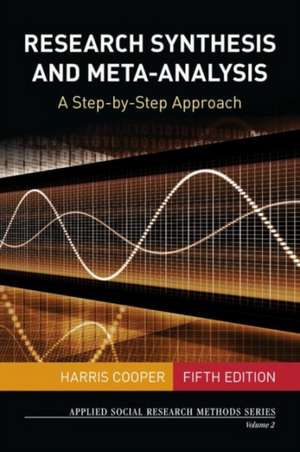 Research Synthesis and Meta-Analysis: A Step-by-Step Approach de Harris Cooper