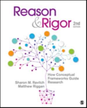 Reason & Rigor: How Conceptual Frameworks Guide Research de Sharon M. Ravitch