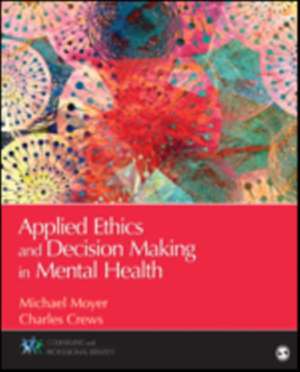 Applied Ethics and Decision Making in Mental Health de Michael S. (Shufelt) Moyer