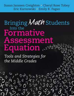 Bringing Math Students Into the Formative Assessment Equation: Tools and Strategies for the Middle Grades de Susan Creighton