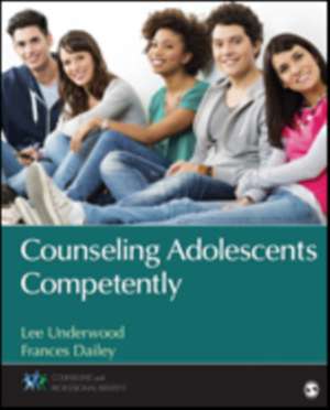 Counseling Adolescents Competently de Lee Anthony Underwood