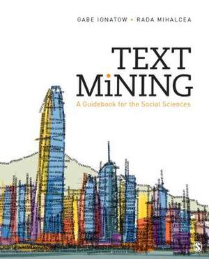 Text Mining: A Guidebook for the Social Sciences de Gabe Ignatow