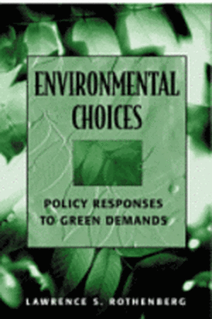 Environmental Choices: Policy Responses to Green Demands de Lawrence S. Rothenberg