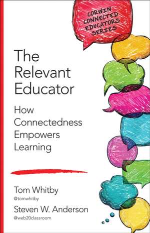 The Relevant Educator: How Connectedness Empowers Learning de Tom Whitby