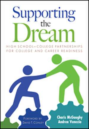 Supporting the Dream: High School-College Partnerships for College and Career Readiness de Charis L. McGaughy