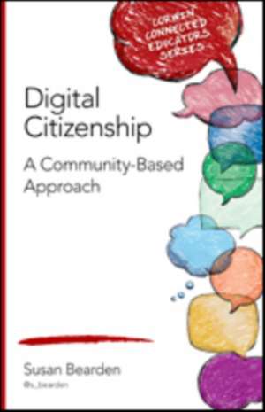 Digital Citizenship: A Community-Based Approach de Susan M. Bearden