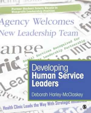 Developing Human Service Leaders de Deborah Harley-McClaskey