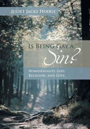 Is Being Gay a Sin? de Juliet Jacky Hodge