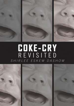 Coke-Cry Revisited de Shirlee Eskew Dashow