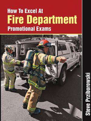 How to Excel at Fire Department Promotional Exams de Steve Prziborowski