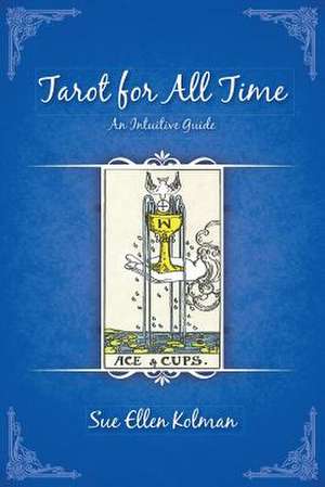 Tarot for All Time de Sue Ellen Kolman