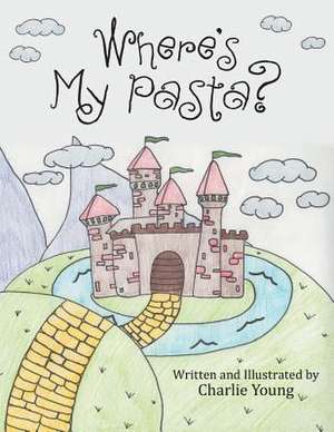 Where's My Pasta? de Charlie Young