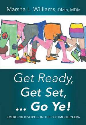 Get Ready, Get Set ... Go Ye! de Dmin MDIV Williams