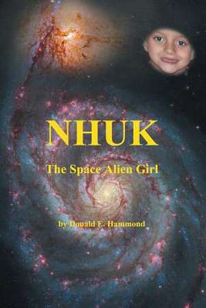 Nhuk, the Space Alien Girl de Donald E. Hammond