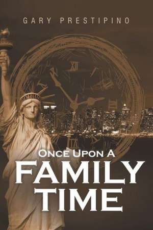 Once Upon a Family Time de Gary Prestipino