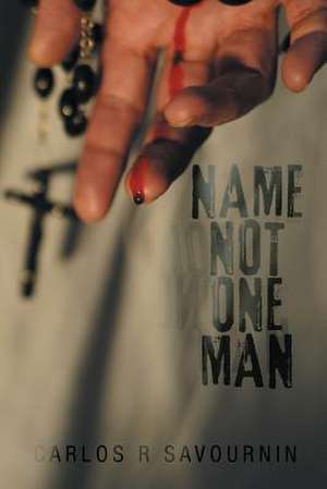 Name Not One Man de Carlos R. Savournin