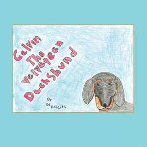 Calvin the Velveteen Dachshund de Ed Roberts