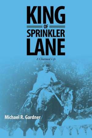 King of Sprinkler Lane de Michael R. Gardner