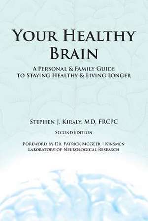 Your Healthy Brain de MD FRCPC Stephen J. Kiraly