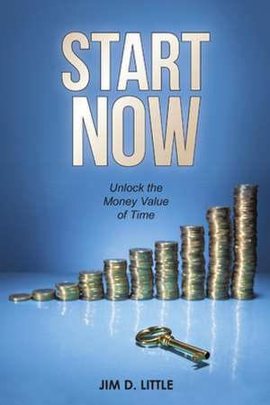 Start Now de Jim D. Little