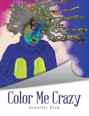 Color Me Crazy de Jennifer Pick