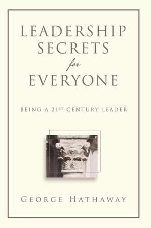 Leadership Secrets for Everyone de George Hathaway