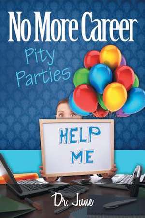 No More Career Pity Parties de June Hall