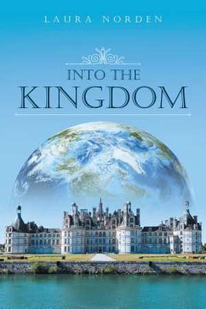 Into the Kingdom de Laura Norden