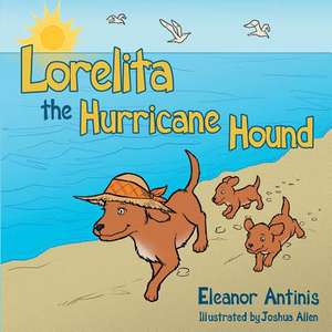 Lorelita the Hurricane Hound de Eleanor Antinis