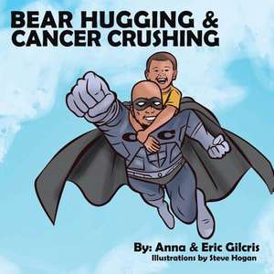 Bear Hugging and Cancer Crushing de Eric Gilcris