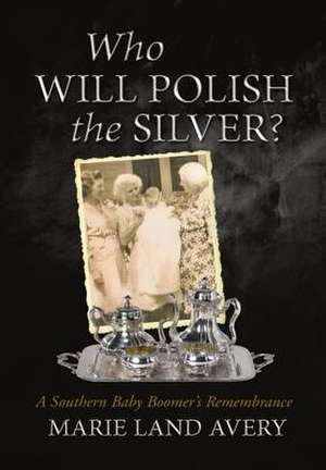 Who Will Polish the Silver? de Marie Land Avery