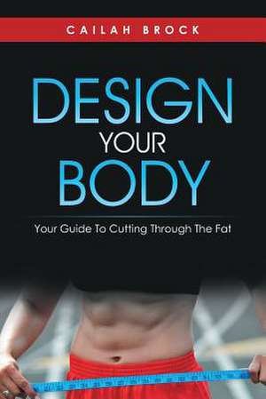 Design Your Body de Cailah Brock