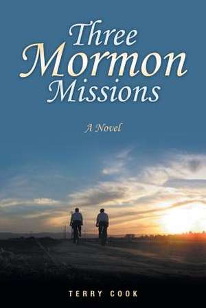 Three Mormon Missions de Terry Cook