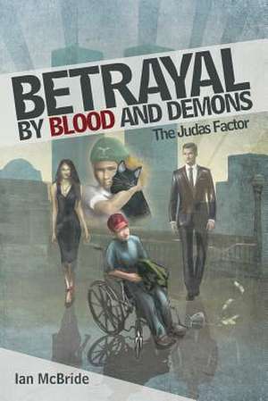 Betrayal by Blood and Demons de Ian McBride