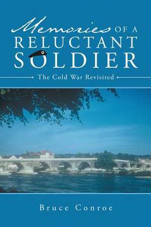 Memories of a Reluctant Soldier de Bruce Conroe