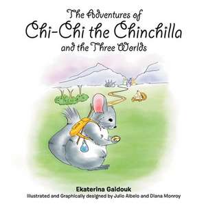 The Adventures of Chi-Chi the Chinchilla and the Three Worlds de Ekaterina Gaidouk