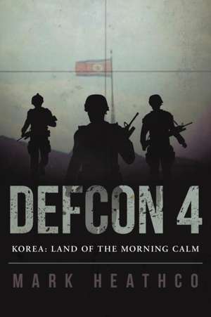 Defcon 4 Korea de Mark Heathco