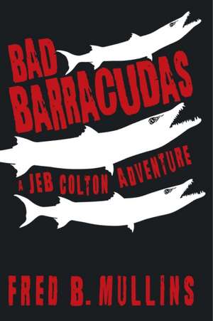 Bad Barracudas de Fred B. Mullins