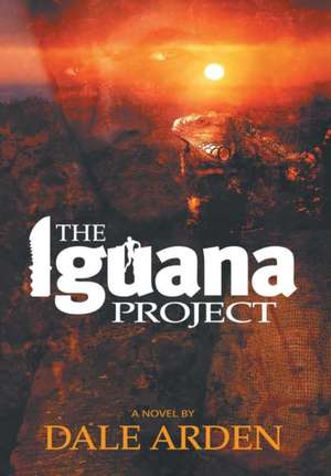 The Iguana Project de Dale Arden