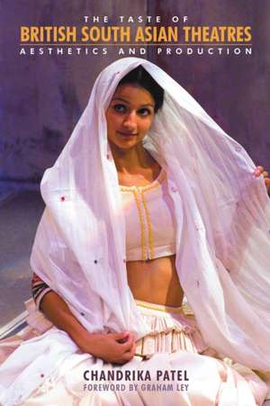 The Taste of British South Asian Theatres de Chandrika Patel