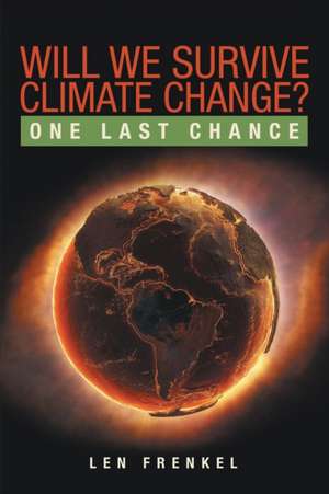 Will We Survive Climate Change? de Len Frenkel