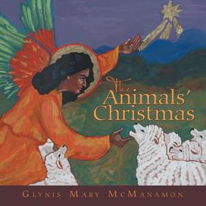 The Animals' Christmas de Glynis Mary McManamon