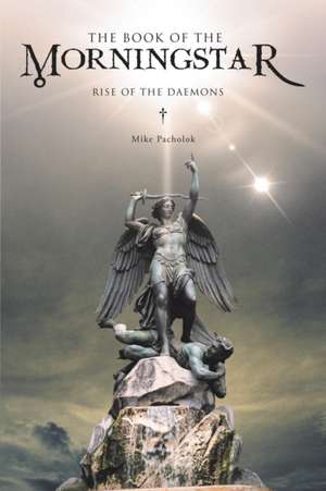 The Book of the Morningstar de Mike Pacholok